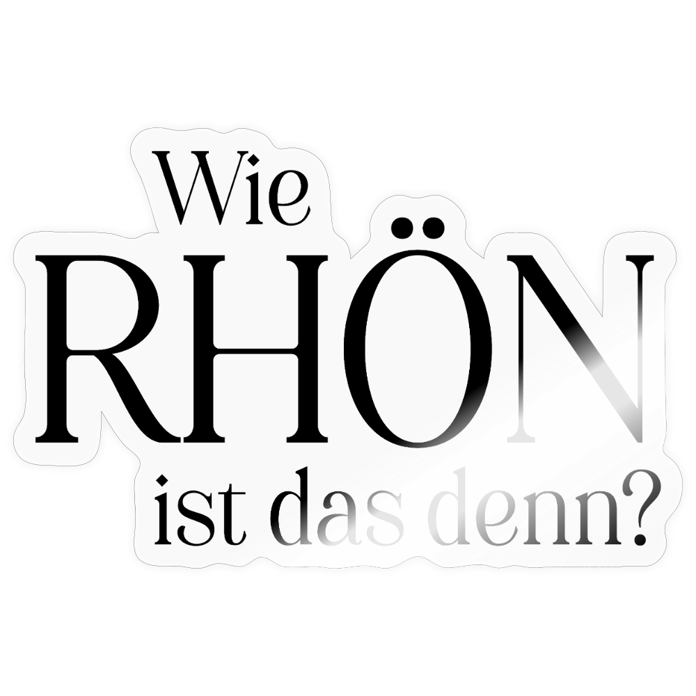 Sticker | Wie Rhön ist das denn? (schwarz) - transparent glossy